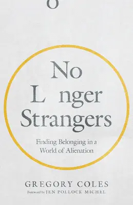 Nicht länger fremd: Die Suche nach Zugehörigkeit in einer Welt der Entfremdung - No Longer Strangers: Finding Belonging in a World of Alienation