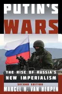 Putins Kriege: Der Aufstieg von Russlands neuem Imperialismus, zweite Auflage - Putin's Wars: The Rise of Russia's New Imperialism, Second Edition