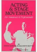 Schauspielerei und Bühnenbewegung: Für Amateure und Profis - Acting and Stage Movement: For Amateurs and Professionals