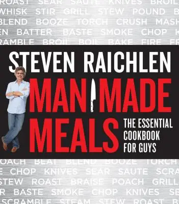 Von Männern zubereitete Mahlzeiten: Das unverzichtbare Kochbuch für Kerle - Man Made Meals: The Essential Cookbook for Guys