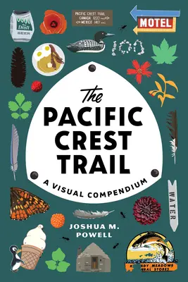 Der Pacific Crest Trail: Ein visuelles Kompendium - The Pacific Crest Trail: A Visual Compendium