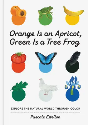 Orange ist eine Aprikose, Grün ist ein Laubfrosch - Orange Is an Apricot, Green Is a Tree Frog