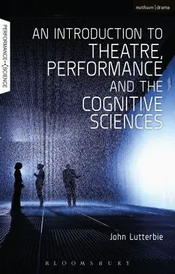 Eine Einführung in Theater, Performance und die Kognitionswissenschaften - An Introduction to Theatre, Performance and the Cognitive Sciences