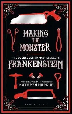 Die Entstehung des Monsters: Die Wissenschaft hinter Mary Shelleys Frankenstein - Making the Monster: The Science Behind Mary Shelley's Frankenstein