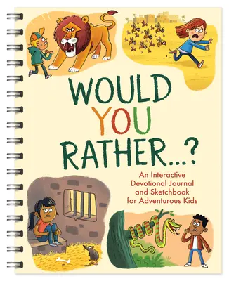 Würdest du lieber. . .: Ein interaktives Andachtsbuch und Skizzenbuch für abenteuerlustige Kinder! - Would You Rather. . .: An Interactive Devotional Journal and Sketchbook for Adventurous Kids!