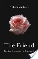 Der Freund: Mitgefühl mit sich selbst finden - The Friend: Finding Compassion with Yourself