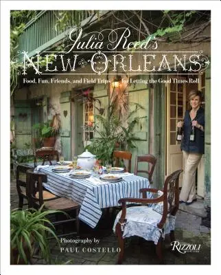 Julia Reeds New Orleans: Essen, Spaß und Ausflüge zum Ausleben der guten Zeiten - Julia Reed's New Orleans: Food, Fun, and Field Trips for Letting the Good Times Roll