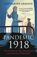 Pandemie 1918 - Die Geschichte der tödlichsten Grippe der Geschichte - Pandemic 1918 - The Story of the Deadliest Influenza in History