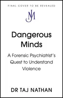 Dangerous Minds - Die Suche eines forensischen Psychiaters nach dem Verständnis von Gewalt - Dangerous Minds - A Forensic Psychiatrist's Quest to Understand Violence