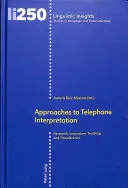 Ansätze zum Telefondolmetschen: Forschung, Innovation, Lehre und Übertragung - Approaches to Telephone Interpretation: Research, Innovation, Teaching and Transference