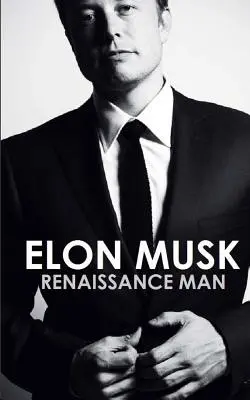 Elon Musk: Ein Mann der Renaissance - Elon Musk: Renaissance Man