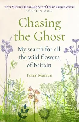 Chasing the Ghost: Meine Suche nach allen Wildblumen Großbritanniens - Chasing the Ghost: My Search for All the Wild Flowers of Britain