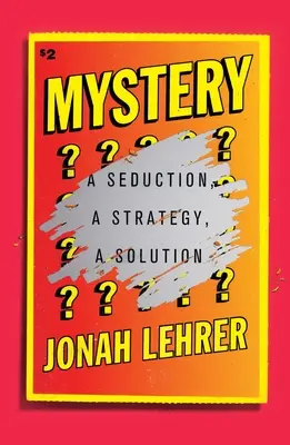 Das Rätsel: Eine Verführung, eine Strategie, eine Lösung - Mystery: A Seduction, a Strategy, a Solution