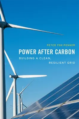 Power After Carbon: Aufbau eines sauberen, widerstandsfähigen Stromnetzes - Power After Carbon: Building a Clean, Resilient Grid