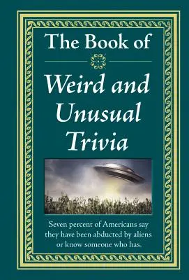 Das Buch der seltsamen und ungewöhnlichen Trivialitäten - The Book of Weird and Unusual Trivia