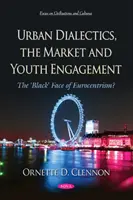 Städtische Dialektik, der Markt und jugendliches Engagement - Das „schwarze“ Gesicht des Eurozentrismus? - Urban Dialectics, the Market and Youth Engagement - The  'Black' Face of Eurocentrism?