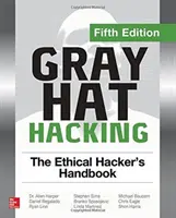 Gray Hat Hacking: Das Handbuch für ethische Hacker, Fünfte Auflage - Gray Hat Hacking: The Ethical Hacker's Handbook, Fifth Edition