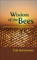 Die Weisheit der Bienen: Grundsätze für die biodynamische Imkerei - Wisdom of the Bees: Principles for Biodynamic Beekeeping