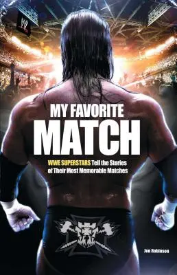 Mein Lieblingsspiel: WWE-Superstars erzählen die Geschichten ihrer denkwürdigsten Matches - My Favorite Match: Wwe Superstars Tell the Stories of Their Most Memorable Matches