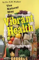 Der natürliche Weg zu einer vibrierenden Gesundheit - The Natural Way to Vibrant Health