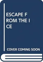 FLUCHT AUS DEM EIS - ESCAPE FROM THE ICE