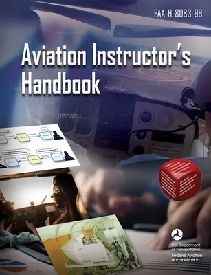 Handbuch für Fluglehrer: Faa-H-8083-9b (Bundesluftfahrtbehörde (FAA)) - Aviation Instructor's Handbook: Faa-H-8083-9b (Federal Aviation Administration (FAA))