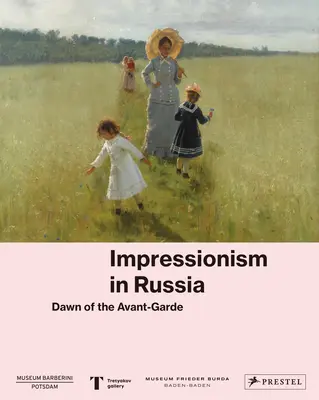 Der Impressionismus in Russland: Die Anfänge der Avantgarde - Impressionism in Russia: Dawn of the Avant-Garde