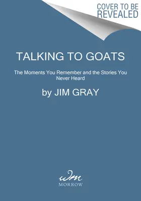 Reden mit Ziegen: Die Momente, an die Sie sich erinnern, und die Geschichten, die Sie nie gehört haben - Talking to Goats: The Moments You Remember and the Stories You Never Heard