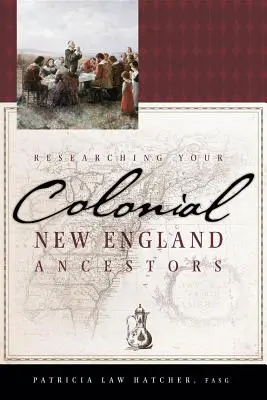 Erforschen Sie Ihre kolonialen Vorfahren aus Neuengland - Researching Your Colonial New England Ancestors