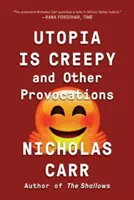 Utopie ist unheimlich: Und andere Provokationen - Utopia Is Creepy: And Other Provocations