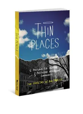 Thin Places: 6 Haltungen für den Aufbau und die Praxis missionarischer Gemeinschaft - Thin Places: 6 Postures for Creating & Practicing Missional Community