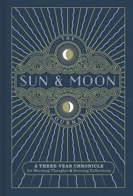 The Sun & Moon Journal, 8: Eine Drei-Jahres-Chronik für morgendliche Gedanken und abendliche Reflektionen - The Sun & Moon Journal, 8: A Three-Year Chronicle for Morning Thoughts & Evening Reflections