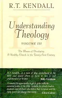 Theologie verstehen: Die Mittel zur Entwicklung einer gesunden Kirche im einundzwanzigsten Jahrhundert - Understanding Theology: The Means of Developing a Healthy Church in the Twenty First Century