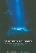 Die authentische Dissertation: Alternative Wege des Wissens, der Forschung und der Repräsentation - The Authentic Dissertation: Alternative Ways of Knowing, Research, and Representation