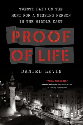 Der Beweis des Lebens: Zwanzig Tage auf der Suche nach einer vermissten Person im Nahen Osten - Proof of Life: Twenty Days on the Hunt for a Missing Person in the Middle East