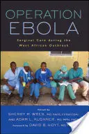 Operation Ebola: Chirurgische Versorgung während des Ausbruchs der Krankheit in Westafrika - Operation Ebola: Surgical Care During the West African Outbreak