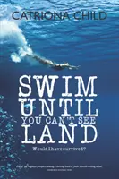 Schwimme, bis du kein Land mehr sehen kannst - Swim Until You Can't See Land