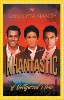 Khantastic: Die unerzählte Geschichte des Bollywood-Trios - Khantastic: The untold story of Bollywood's trio