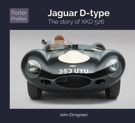 Jaguar D-Type: Die Geschichte von Xkd 526 - Jaguar D-Type: The Story of Xkd 526