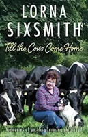 Bis die Kühe nach Hause kommen: Erinnerungen an eine irische Bauernkindheit - Till the Cows Come Home: Memoirs of an Irish Farming Childhood