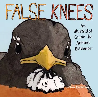 Falsche Knie: Ein illustrierter Leitfaden zum Verhalten von Tieren - False Knees: An Illustrated Guide to Animal Behavior