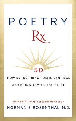 Poetry RX: Wie 50 inspirierende Gedichte Ihr Leben heilen und Ihnen Freude bringen können - Poetry RX: How 50 Inspiring Poems Can Heal and Bring Joy to Your Life