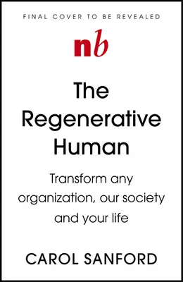 Das Regenerative Leben: Transformieren Sie jede Organisation, unsere Gesellschaft und Ihr Schicksal - The Regenerative Life: Transform Any Organization, Our Society, and Your Destiny