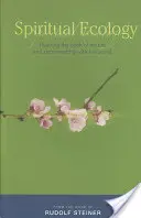 Spirituelle Ökologie: Das Buch der Natur lesen und sich wieder mit der Welt verbinden - Spiritual Ecology: Reading the Book of Nature and Reconnecting with the World