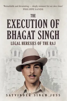 Die Hinrichtung von Bhagat Singh: Rechtliche Irrwege des Raj - The Execution of Bhagat Singh: Legal Heresies of the Raj