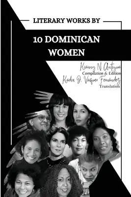 Literarische Werke von 10 dominikanischen Frauen - Literary Works by 10 Dominican Women