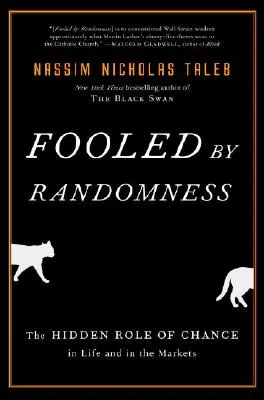 Vom Zufall getäuscht: Die verborgene Rolle des Zufalls im Leben und auf den Märkten - Fooled by Randomness: The Hidden Role of Chance in Life and in the Markets