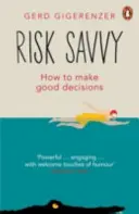 Risikobewusstsein - Wie man gute Entscheidungen trifft - Risk Savvy - How To Make Good Decisions