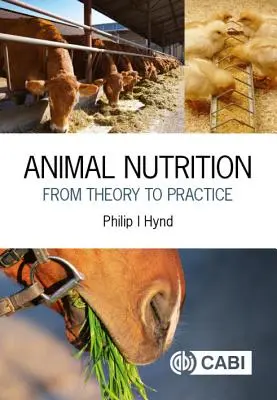 Tierernährung: Von der Theorie zur Praxis - Animal Nutrition: From Theory to Practice