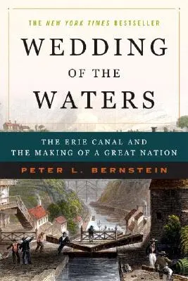 Hochzeit der Gewässer: Der Eriekanal und die Entstehung einer großen Nation - Wedding of the Waters: The Erie Canal and the Making of a Great Nation